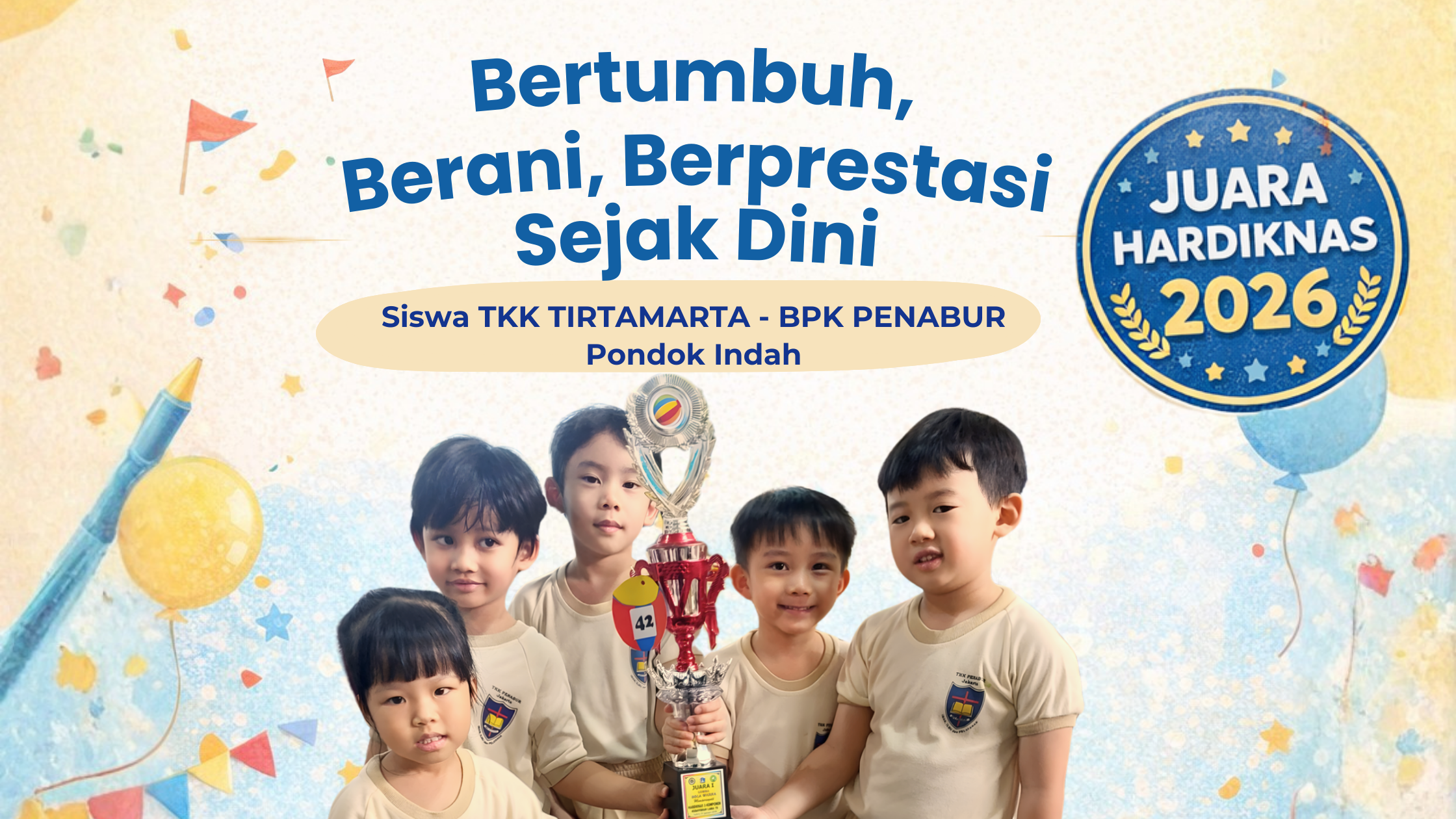 TKK TIRTAMARTA PENABUR Pondok Indah Juara Hardiknas 2026 Toddler TK SD SMP SMA PK2T ACTS BINA IMAN SEKOLAH holistic TIRTAMARTA BPK PENABUR KRISTEN JAKARTA SELATAN DEPOK PONDOK INDAH CINERE PENERIMAAN SISWA BARU PESERTA DIDIK 2025 2026 PSB PPDB PENDAFTARAN PENDIDIKAN KARAKTER teknologi bukan batasan GROW BEYOND GREATNESS superhero